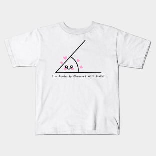 "I'm Acute-ly Obsessed With Math!" Funny Math Kids T-Shirt